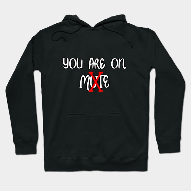 You are on mute Hoodie by Word and Saying